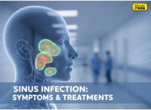 Sinus Infection Treatment: Causes, Symptoms, and ENT Care